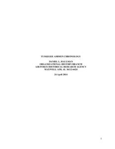 TUSKEGEE AIRMEN CHRONOLOGY DANIEL L. HAULMAN ORGANIZATIONAL HISTORY BRANCH AIR FORCE HISTORICAL RESEARCH AGENCY MAXWELL AFB, AL[removed]April 2014