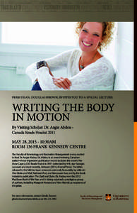 FKRM DEAN, DOUGLAS BROWN, INVITES YOU TO A SPECIAL LECTURE:  WRITING THE BODY IN MOTION By Visiting Scholar: Dr. Angie Abdou Canada Reads Finalist 2011
