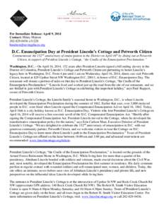 For Immediate Release: April 9, 2014 Contact: Hilary Malsonx31228   D.C. Emancipation Day at President Lincoln’s Cottage and Petworth Citizen