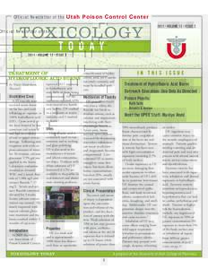 Official Newsletter of the Utah Poison Control Center 2011 • VOLUME 13 • ISSUE 2 T O D A Y TREATMENT OF HYDROFLUORIC ACID BURNS