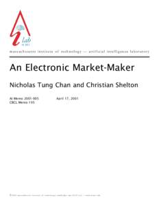 massachusetts institute of technolog y — artificial intelligence laborator y  An Electronic Market-Maker Nicholas Tung Chan and Christian Shelton AI MemoCBCL Memo 195