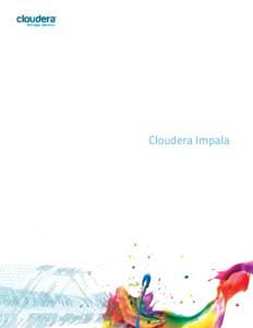 Cloudera Impala  Important Notice (cCloudera, Inc. All rights reserved. Cloudera, the Cloudera logo, Cloudera Impala, and any other product or service names or slogans contained in this document are trademar