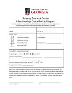 Ramsey Student Center Membership Cancellation Request Must be completed and returned by the 25th of the month to be effective the next calendar month. Return completed form via email to  or fax to