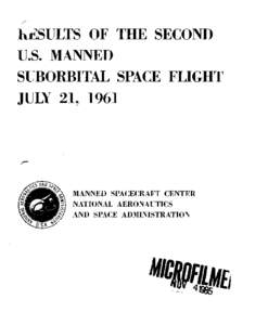 hF_SULTS OF THE SECOND U.S. MANNED SUBORBITAL SPACE FLIGHT JULY 21, 1961  MANNED SPACECRAFT CENTER