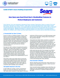CASE STUDY: Sears Holding Corporation  How Sears uses Send Word Now’s WeatherBlast Features to Protect Employees and Customers  Clint Fransen, Crisis and Emergency Manager at Sears Holdings Corporation, helps to overse
