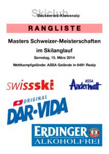 RANGLISTE Masters Schweizer-Meisterschaften im Skilanglauf Samstag, 15. März 2014 Wettkampfgelände: ASSA Gelände in 6491 Realp