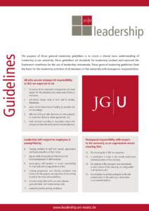 Guidelines  The purpose of these general leadership guidelines is to create a shared basic understanding of leadership in our university. These guidelines set standards for leadership conduct and represent the framework 