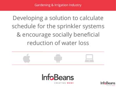 Gardening & Irrigation Industry  Developing a solution to calculate schedule for the sprinkler systems & encourage socially beneﬁcial reduction of water loss