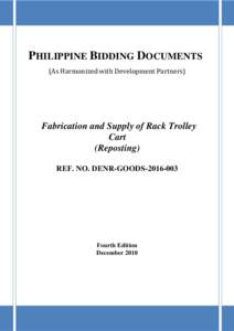PHILIPPINE BIDDING DOCUMENTS (As Harmonized with Development Partners) Fabrication and Supply of Rack Trolley Cart (Reposting)