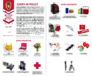CARRY-IN POLICY  ITEMS PROHIBITED Items permitted: bags no larger than 8.5” x 11”, binoculars, cameras, items related to a medical