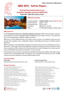 http://www.ares-conference.eu  ARES[removed]Call for Papers The Tenth International Conference on Availability, Reliability and Security (ARES[removed]August 24th – 28th, 2015, Toulouse, France
