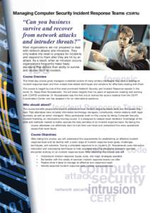 Managing Computer Security Incident Response Teams (CSIRTs)  “Can you business survive and recover from network attacks and intruder threats?”