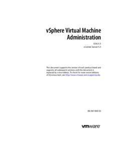 vSphere Virtual Machine Administration ESXi 5.5 vCenter Server 5.5  This document supports the version of each product listed and