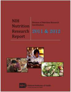 NIH Division of Nutrition Research Coordination Nutrition Research 2011 & 2012 Report
