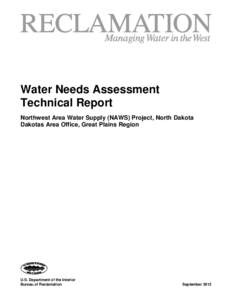 Water Needs Assessment Technical Report Northwest Area Water Supply (NAWS) Project, North Dakota Dakotas Area Office, Great Plains Region  U.S. Department of the Interior