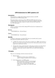 CIFS Extensions for UNIX systems v2.0 Introduction This document is a working draft, detailing proposed extensions to the CIFS specification for the UNIX operating system. The purpose of these extensions is to allow UNIX