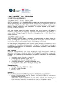 LINKS GALLERY 2015 PROGRAM EXHIBITION GUIDELINES ABOUT THE WAGGA WAGGA ART GALLERY Since its foundation in 1975, Wagga Wagga Art Gallery has worked to promote a rich and vibrant regional culture, by providing a visual ar