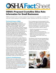 FactSheet OSHA’s Proposed Crystalline Silica Rule: Information for Small Businesses OSHA’s proposed rule to protect workers from exposure to respirable crystalline silica will offer small employers the flexibility to