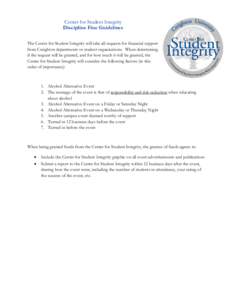 Center for Student Integrity Discipline Fine Guidelines The Center for Student Integrity will take all requests for financial support from Creighton departments or student organizations. When determining if the request w