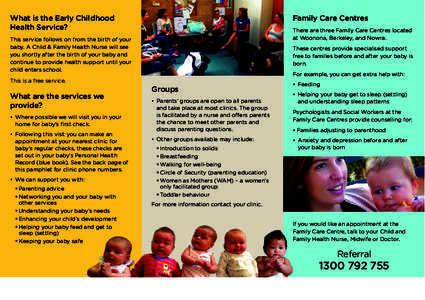 What is the Early Childhood Health Service? Family Care Centres There are three Family Care Centres located at Woonona, Berkeley, and Nowra.