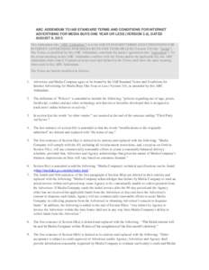 ABC ADDENDUM TO IAB STANDARD TERMS AND CONDITIONS FOR INTERNET ADVERTISING FOR MEDIA BUYS ONE YEAR OR LESS (VERSION 3.0), DATED AUGUST 8, 2013 This Addendum (the 