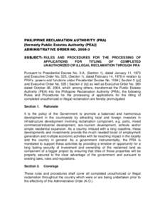 PHILIPPINE RECLAMATION AUTHORITY (PRA) [formerly Public Estates Authority (PEA)] ADMINISTRATIVE ORDER NOSUBJECT: RULES AND PROCEDURES FOR THE PROCESSING OF APPLICATIONS FOR