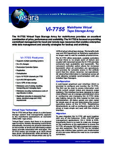Mainframe Virtual 			 Tape Storage Array ViThe Vi-7755 Virtual Tape Storage Array for mainframes provides an excellent