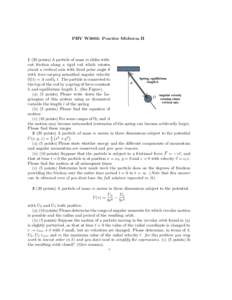 PHY W3003: Practice Midterm IIpoints) A particle of mass m slides without friction along a rigid rod which rotates about a vertical axis with fixed polar angle θ with time-varying azimuthal angular velocity Spri