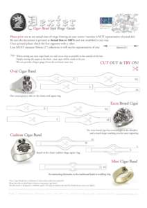Cigar Band Style Rings: Guide Please print out to see actual sizes of rings (viewing on your screen / monitor is NOT representative of actual size) Be sure the document is printed at Actual Size or 100% and not modified 