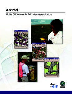 ArcPad  ® Mobile GIS Software for Field Mapping Applications