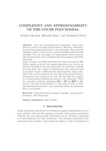 COMPLEXITY AND APPROXIMABILITY OF THE COVER POLYNOMIAL ¨ser, Holger Dell, and Mahmoud Fouz Markus Bla  Abstract. The cover polynomial and its geometric version introduced by Chung & Graham and D’Antona & Munarini, res