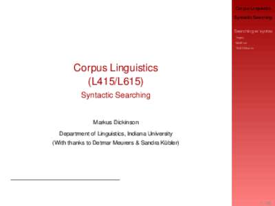 Corpus Linguistics Syntactic Searching Searching w/ syntax Tregex MaltEval TIGERSearch