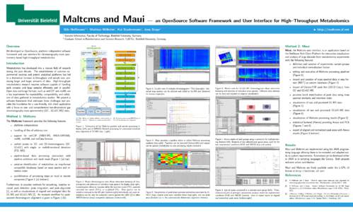 Maltcms and Maui  — an OpenSource Software Framework and User Interface for High–Throughput Metabolomics Nils Hoffmann1,2, Mathias Wilhelm1, Kai Stadermann1, Jens Stoye1 1