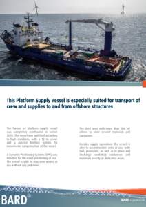 This Platform Supply Vessel is especially suited for transport of crew and supplies to and from offshore structures The former oil platform supply vessel was completely overhauled in winterThe vessel was outfitted