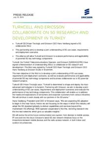 PRESS RELEASE July 13, 2015 Turkcell and Ericsson collaborate on 5G research and development in turkey
