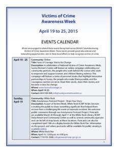 Victims of Crime Awareness Week April 19 to 25, 2015 EVENTS CALENDAR All are encouraged to attend these events being held across British Columbia during Victims of Crime Awareness Week. These events provide great educati