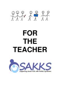 FOR THE TEACHER Kabuki Syndrome is a relatively new syndrome. From a parent’s point of view - and as the greatest advocate for our child, we will try to give you some background information