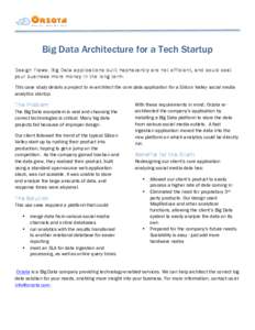Big Data Architecture for a Tech Startup Design Flaws: Big Data applications built haphazardly are not efficient, and could cost your business more money in the long term. This case study details a project to re-architec