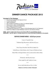 DINNER DANCE PACKAGE 2013 Included in The Package Arrival Drinks Reception with Seasonal Punch 4 Course Gala Dinner Table Arrangements Club Themed Printed Menus & Colour Co-ordinated Napkins