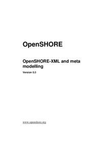 OpenSHORE OpenSHORE-XML and meta modelling Version 0.3  www.openshore.org