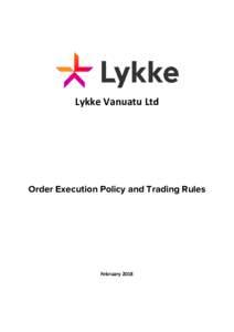 Lykke Vanuatu Ltd  Order Execution Policy and Trading Rules February 2018