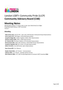 London LGBT+ Community Pride (LLCP) Community Advisory Board (CAB) Meeting Notes Meeting held Tuesday 27th January 2015 at John Lewis Oxford Street at 6:30pm Prepared by Mark Delacour, LGBT Consortium Version 2