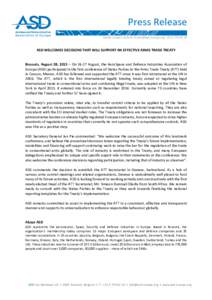 Press Release Media Contact:  +ASD WELCOMES DECISIONS THAT WILL SUPPORT AN EFFECTIVE ARMS TRADE TREATY  Brussels, August 28, 2015 – OnAugust, the AeroSpace and Defence 