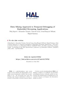 Data Mining Approach to Temporal Debugging of Embedded Streaming Applications Oleg Iegorov, Alexandre Termier, Vincent Leroy, Jean-Fran¸cois M´ehaut, Miguel Santana  To cite this version: