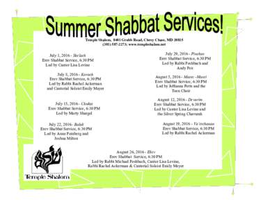 Temple Shalom, 8401 Grubb Road, Chevy Chase, MD2273; www.templeshalom.net July 1, Shelach Erev Shabbat Service, 6:30 PM Led by Cantor Lisa Levine