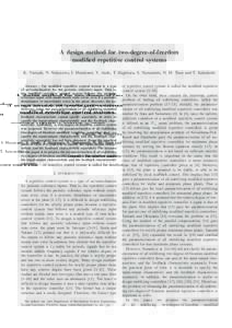 A design method for two-degree-of-freedom modified repetitive control systems K. Yamada, N. Nakazawa, I. Murakami, Y. Ando, T. Hagiwara, S. Yamamoto, N. M. Tuan and T. Sakanushi Abstract— The modified repetitive contro