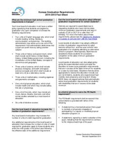Kansas Graduation RequirementsFact Sheet What are the minimum high school graduation requirements in Kansas?  Can the local board of education adopt different