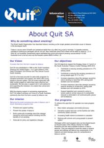 About Quit SA Why do something about smoking? The World Health Organisation has described tobacco smoking as the single greatest preventable cause of disease in the developed world. Tobacco causes more ill health and pre