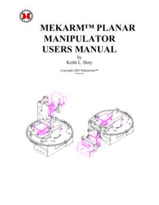 MEKARM™ PLANAR MANIPULATOR USERS MANUAL by Keith L. Doty Copyright 2003 Mekatronix™