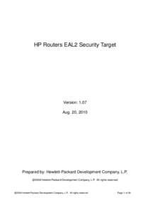 HP Routers EAL2 Security Target  Version: 1.07 Aug. 20, 2010  Prepared by: Hewlett-Packard Development Company, L.P.